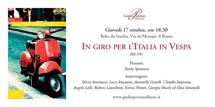 "In giro per l'Italia in Vespa" edito da Giulio Perrone. Una Vespa, il Bel Paese e 34 autori